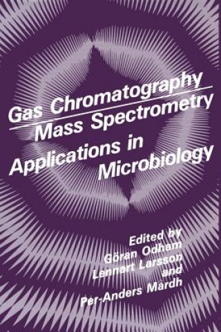 Kniha Gas Chromatography Mass Spectrometry Applications in Microbiology Goran Odham