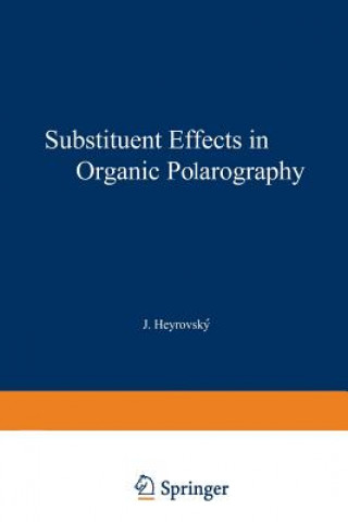 Könyv Substituent Effects in Organic Polarography Petr Zuman