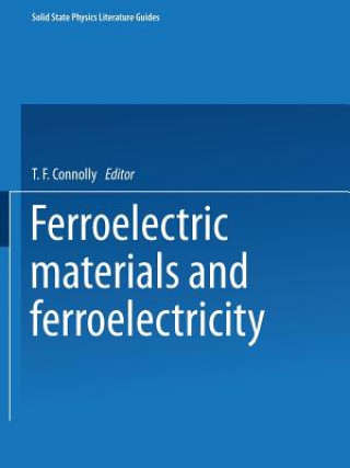 Carte Ferroelectric Materials and Ferroelectricity T. F. Connolly