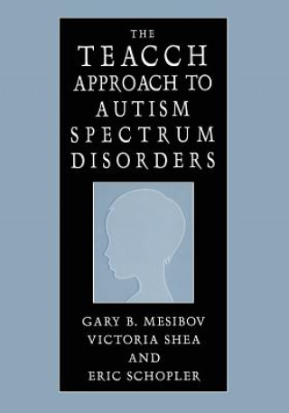 Könyv TEACCH Approach to Autism Spectrum Disorders Gary B. Mesibov
