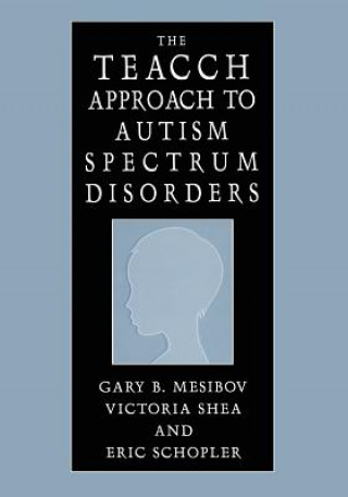 Book TEACCH Approach to Autism Spectrum Disorders Gary B. Mesibov