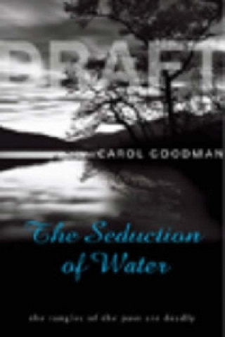 Könyv Seduction Of Water Carol Goodman