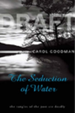 Kniha Seduction Of Water Carol Goodman