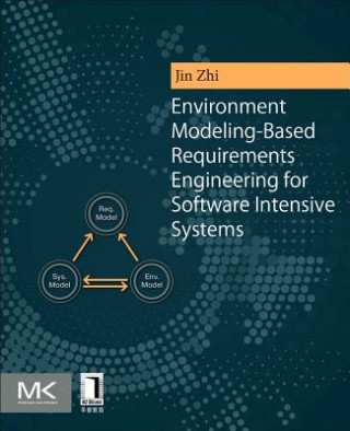 Książka Environment Modeling-Based Requirements Engineering for Software Intensive Systems Zhi Jin