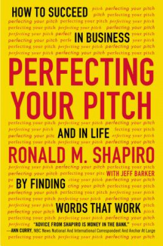 Carte Perfecting Your Pitch Ronald M. Shapiro
