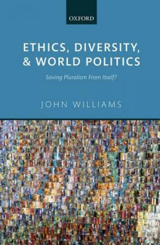 Kniha Ethics, Diversity, and World Politics John Williams