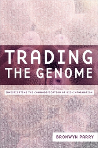 Kniha Trading the Genome Bronwyn Parry