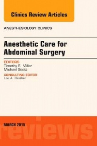 Kniha Anesthetic Care for Abdominal Surgery, An Issue of Anesthesiology Clinics Timothy Miller