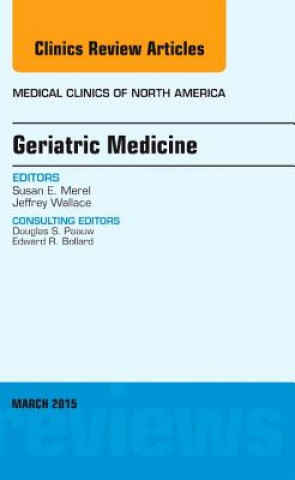 Książka Geriatric Medicine, An Issue of Medical Clinics of North America Susan E. Merel