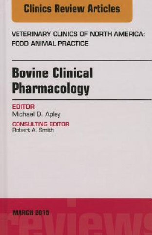 Książka Bovine Clinical Pharmacology, An Issue of Veterinary Clinics of North America: Food Animal Practice Mike Apley