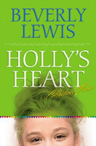 Βιβλίο Holly`s Heart Collection Three - Books 11-14 Beverley Lewis