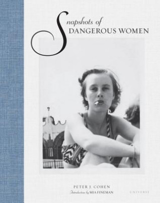 Carte Snapshots of Dangerous Women Peter J Cohen
