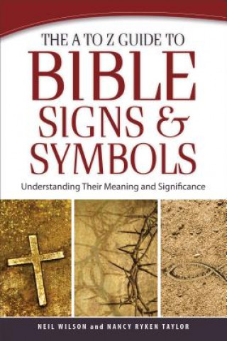 Carte A to Z Guide to Bible Signs and Symbols - Understanding Their Meaning and Significance Neil Wilson