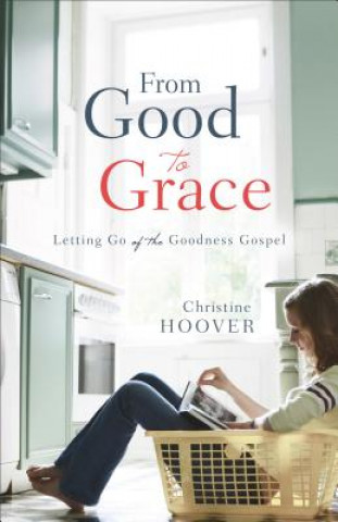 Carte From Good to Grace Christine Hoover