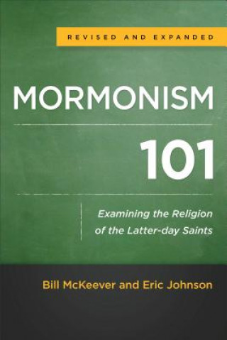 Kniha Mormonism 101 - Examining the Religion of the Latter-day Saints Bill McKeever