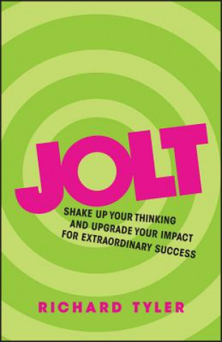 Kniha Jolt - Shake up Your Thinking and Upgrade Your Impact for Extraordinary Success R. Tyler