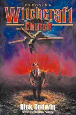 Boek Exposing Witchcraft in the Church Rick Godwin