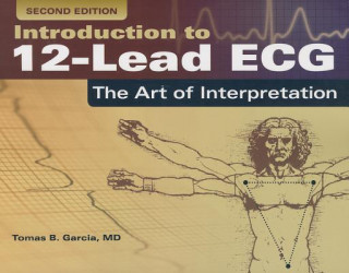 Könyv Introduction To 12-Lead ECG: The Art Of Interpretation Tomas B. Garcia