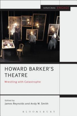Könyv Howard Barker's Theatre: Wrestling with Catastrophe James Reynolds