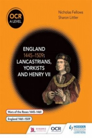 Knjiga OCR A Level History: England 1445-1509: Lancastrians, Yorkists and Henry VII Nicholas Fellows