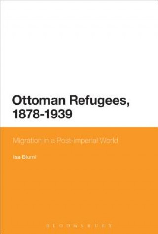 Książka Ottoman Refugees, 1878-1939 Isa Blumi