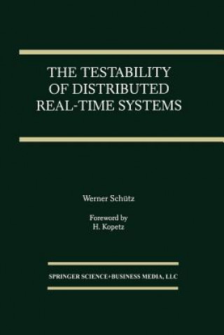 Книга The Testability of Distributed Real-Time Systems Werner Schütz