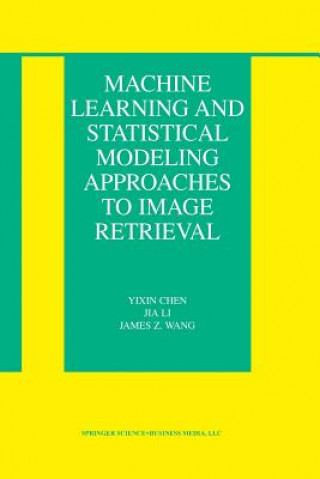 Kniha Machine Learning and Statistical Modeling Approaches to Image Retrieval Yixin Chen