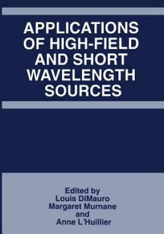 Book Applications of High-Field and Short Wavelength Sources Louis Dimauro