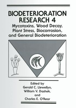 Kniha Mycotoxins, Wood Decay, Plant Stress, Biocorrosion, and General Biodeterioration William V. Dashek