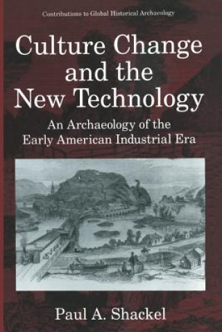 Kniha Culture Change and the New Technology Paul A. Shackel