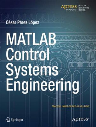 Kniha MATLAB Control Systems Engineering Cesar Perez Lopez