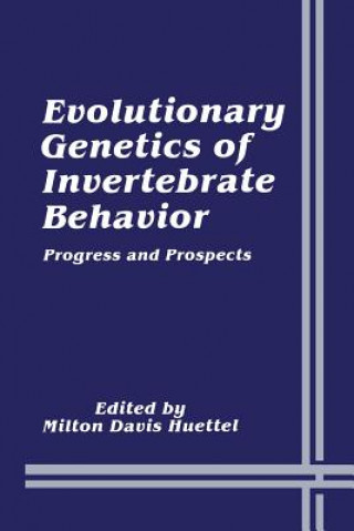 Livre Evolutionary Genetics of Invertebrate Behavior Milton Davis Huettel