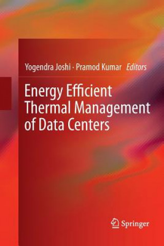 Książka Energy Efficient Thermal Management of Data Centers Yogendra Joshi