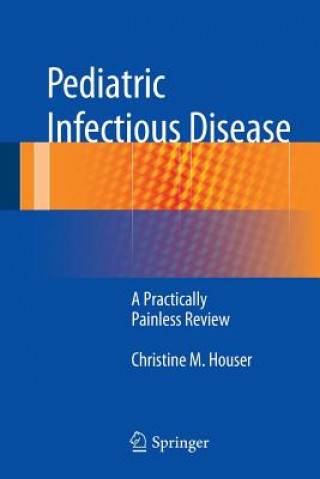 Книга Pediatric Infectious Disease Christine M. Houser