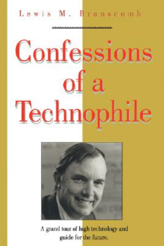 Kniha Confessions of a Technophile Lewis M. Branscomb