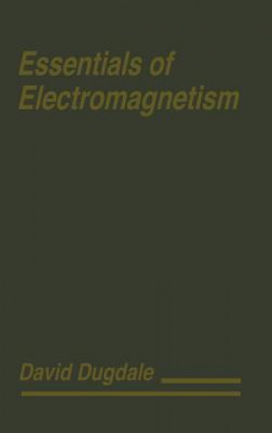 Carte Essentials of Electromagnetism David Dugdale