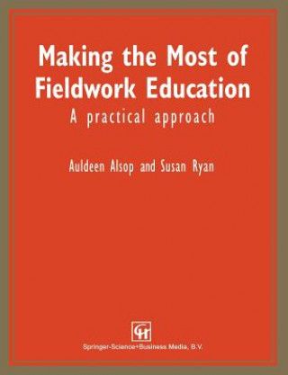 Knjiga Making the Most of Fieldwork Education Auldeen Alsop