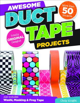 Книга Awesome Duct Tape Projects Choly Knight