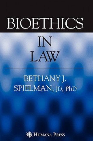 Kniha Bioethics in Law Bethany Spielman