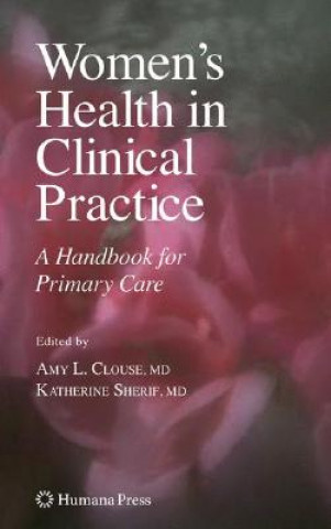 Kniha Women's Health in Clinical Practice Amy Lynn Clouse