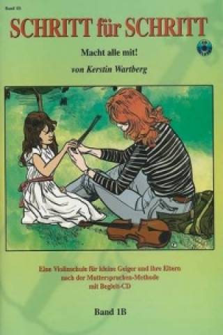 Tiskovina Schritt für Schritt. Macht alle mit!, für Violine, m. Audio-CD. Bd.1B Kerstin Wartberg