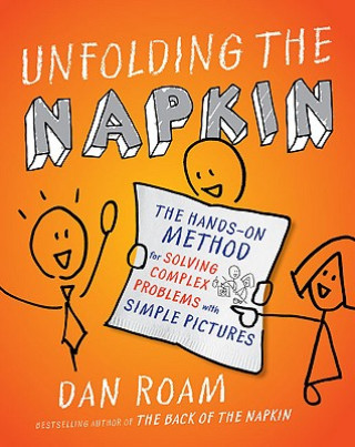 Könyv Unfolding The Napkin Dan Roam