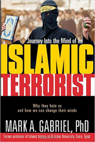 Carte Journey into the Mind of an Islamic Terrorist Mark A Gabriel