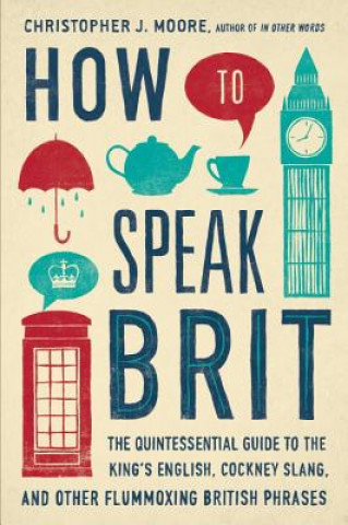 Book How to Speak Brit Christopher J. Moore