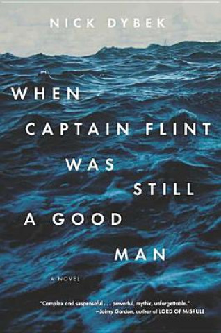 Könyv When Captain Flint was still a good man. Der Himmel über Greene Harbor, englische Ausgabe Nick Dybek