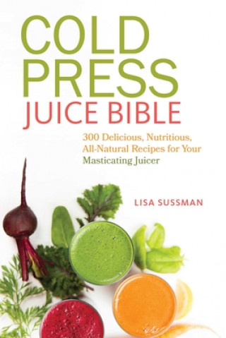 Kniha Cold Press Juice Bible Lisa Sussman