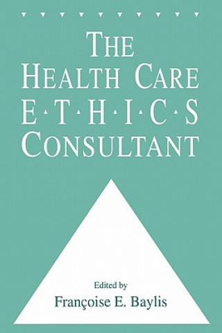 Libro Health Care Ethics Consultant Francoise C. Baylis