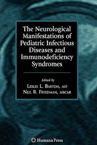 Kniha Neurological Manifestations of Pediatric Infectious Diseases and Immunodeficiency Syndromes Leslie L. Barton