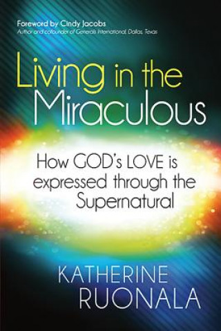 Könyv Living In The Miraculous Katherine Ruonala