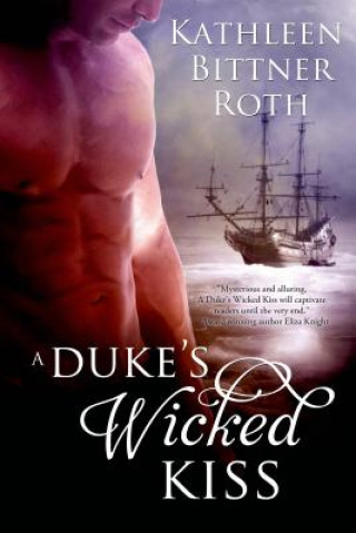 Kniha A Duke's Wicked Kiss Kathleen Bittner Roth